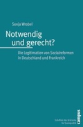 Notwendig und gerecht?: Die Legitimation von Sozialreformen in Deutschland und Frankreich (Schriften des Zentrums für Sozialpolitik, Bremen)
