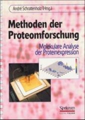 Methoden der Proteomforschung : molekulare Analyse der Proteinexpression
