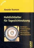 Hohllichtleiter für Tageslichtnutzung : Grundlagen, Funktionsprinzip, Anwendung, Messergebnisse, Wirtschaftlichkeit ; mit 25 Tabellen