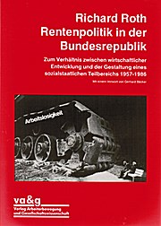 Rentenpolitik in der Bundesrepublik. Zum Verhältnis von wirtschaftlicher Entwicklung und der Gestaltung eines sozialpolitischen Teilbereichs 1957-1986