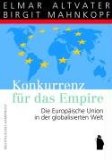 Konkurrenz für das Empire: Die Zukunft der Europäische Union in der globalisierten Welt;