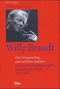 Berliner Ausgabe: Die Entspannung unzerstörbar machen. Internationale Beziehungen und deutsche Frage 1974 - 1982: Bd. 9;