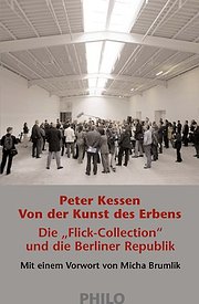 Von der Kunst des Erbens. Die ’Flick-Collection’ und die Berliner Republik