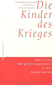 Kinder des Krieges: Spanische Bürgerkriegskinder in der Sowjetunion