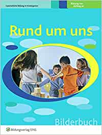 Rund um uns: Bilderbuch (Ganzheitliche Bildung im Kindergarten, Band 2)