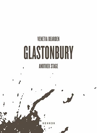 Venetia Dearden: Glastonbury - Another Stage